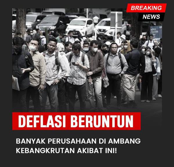 Deflasi Beruntun, Banyak Perusahaan di Ambang Kebangkrutan Akibat Ini!